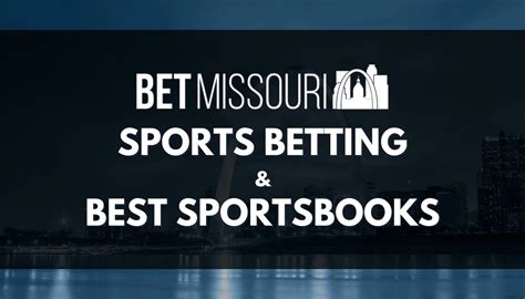 missouri mobile sportsbooks|Missouri Sports Betting 2024, Legal MO Sports Betting Sites.
